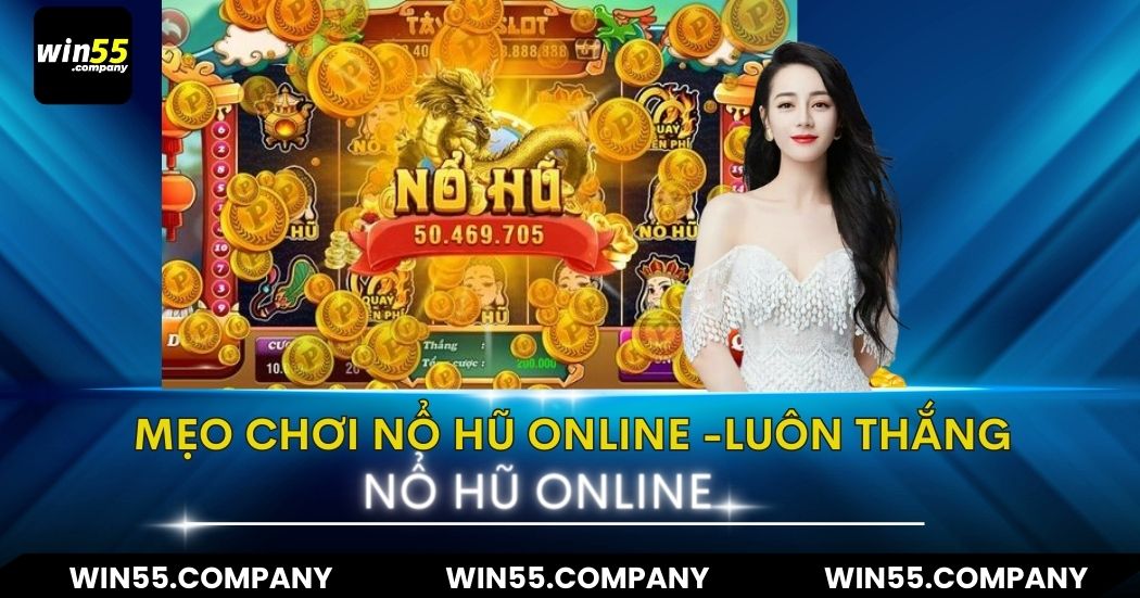Mẹo chơi nổ hũ online 2024 - Chơi là Thắng mẹo chơi nổ hũ online