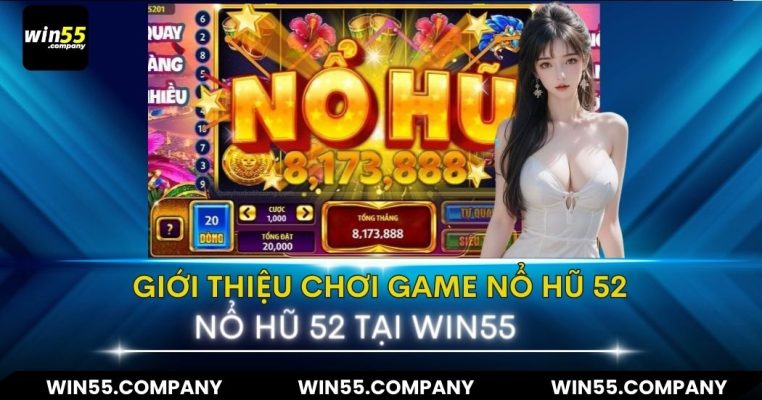 Game Nổ Hũ 52 – Game Nổ Hũ Đáng Thử Nhất Năm 2024 giới thiệu game nổ hũ 52
