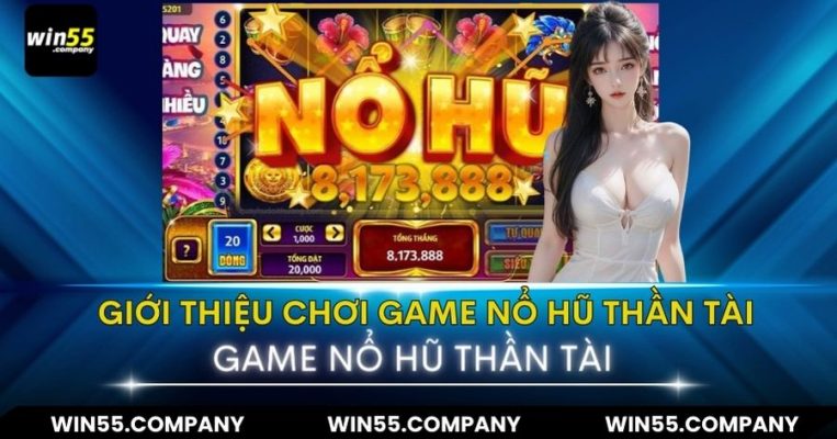 Game Nổ Hũ Thần Tài: Phát Tài Ngay Tại Nhà! giới thiệu nổ hũ thần tài