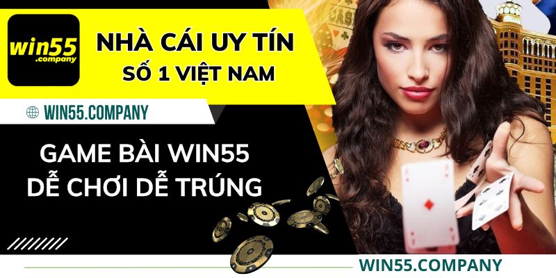 Game bài win55: Giải Trí Mà Vẫn Có Tiền Game-bai-Win55
