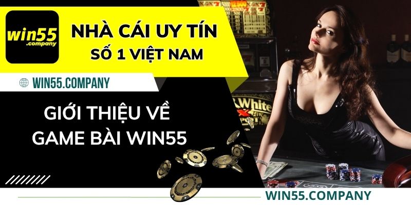 Game bài win55: Giải Trí Mà Vẫn Có Tiền game bài win55