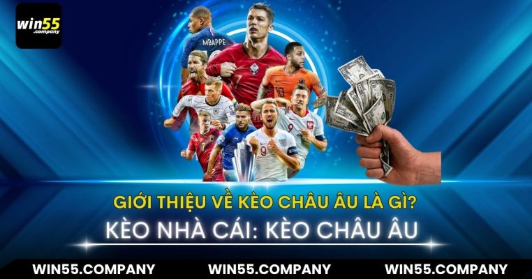 Kèo Nhà Cái: Bí Quyết Kèo Châu Âu Cược Luôn Thắng giới thiệu kèo nhà cái: kèo châu âu