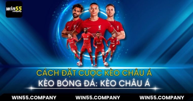 Kèo Châu Á là gì? Bỏ Túi Ngay Mẹo Cược Luôn Thắng Cách đặt cược kèo châu á